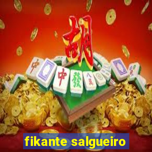 fikante salgueiro